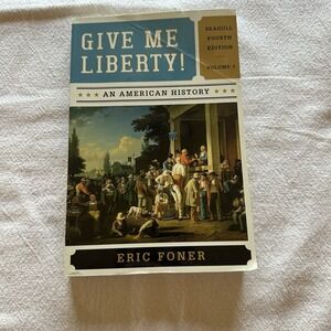 Give Me Liberty! An American History | Seagull Fourth Edition | Volume 1. Foner‎